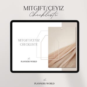 Könnte beinhalten: Ein digitaler Tablet-PC zeigt eine Checkliste mit dem Titel "MITGIFT/CEYIZ CHECKLISTE" in minimalistischem Design. Der Bildschirm hat ein weiches Beige- und Weißfarbschema mit dem Text "the PLANNERS WORLD" unten.