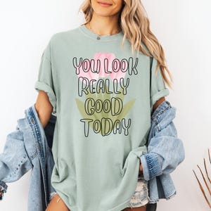 You Look Really Good Today T-Shirt, Motivational Tee for Women, Gift for Friends, Casual Wear, Positive Affirmation Shirt, Everyday [...]