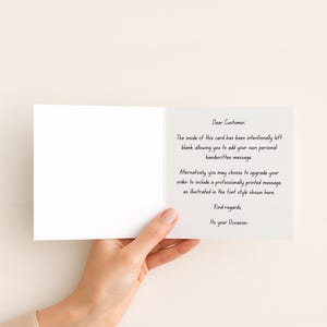 May include: A white greeting card with black text that reads: Dear Customer, The inside of this card has been intentionally left blank, allowing you to add your own personal handwritten message. Alternatively, you may choose to upgrade your order to include a professionally printed message, as illustrated in the font style shown here. Kind regards, Its your Occasion.