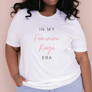 Feminist Unisex Tee, In My Feminine Rage Era Shirt, Women Empowerment Top, Gender Equality Clothing, Political Activist T-Shirt for Protests