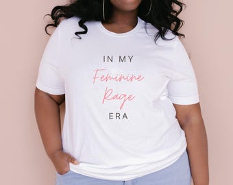 Camiseta feminista unisex, camiseta In My Feminine Rage Era, camiseta de empoderamiento femenino, ropa de igualdad de género, camiseta de activista política para protestas