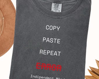 Copy Paste Repeat Error Comfort Colors Shirt Independent Mind, Anti Trend Graphic T-Shirt