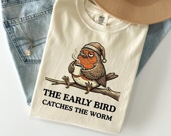 Retro Coffee Quote Comfort Colors ,The Early Bird,  Catches Worm Shirt, Quote Shirt, Snarky Animal Shirt, Funny Animal Bird Tee