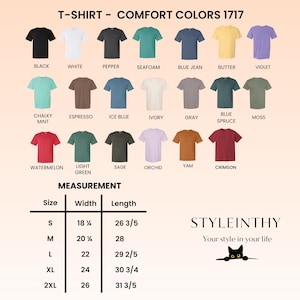 May include: A selection of Comfort Colors 1717 t-shirts in a range of colours, such as black, white, and blue jean. The image includes a size chart with measurements in inches, with sizes from S to 2XL. The brand name is Styleinthy.