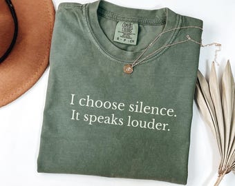 I Choose Silence It Speaks Louder Shirt ,Comfort Colors T Shirt, Minimal Quote Tee, Introvert Aesthetic, Saying  Minimalist Tee