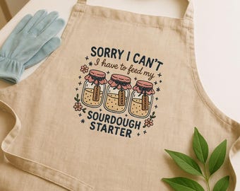 Embroidered Sorry I Can't I Have To Feed My Sourdough Starter Apron, Bread Baking Apron, Gift For Baker, Kitchen Apron,Sourdough Mama