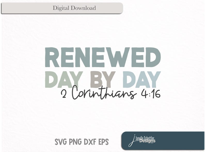 Renewed Day by Day SVG – 2 Corinthians 4:16 Christian Cut File