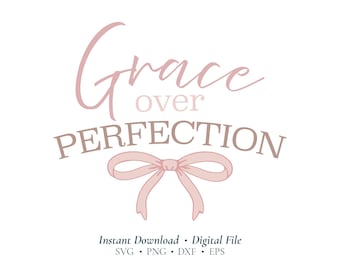 Grace Over Perfection SVG, Coquette Bow Christian PNG, Faith Cut File (Digital Download)