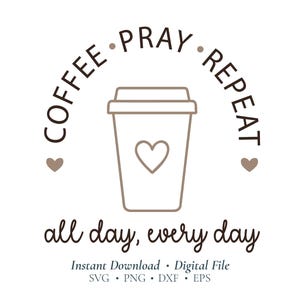 Może przedstawiać: Cyfrowy projekt z ilustracją filiżanki kawy i słowami "COFFEE • PRAY • REPEAT" w półkolu. Poniżej tekst brzmi "all day, every day". Projekt jest w odcieniach brązu na białym tle. Obraz zawiera również informacje o typie pliku.