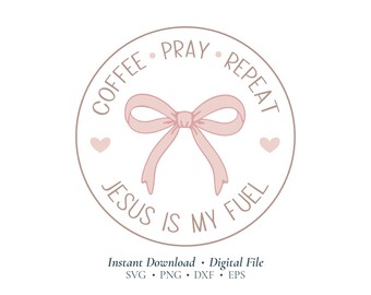 Coffee Pray Repeat SVG, Jesus Is My Fuel PNG, Coquette Bow Christian Faith Design Cricut, Religious Shirt, Pink Bow DXF