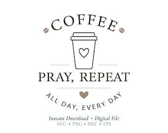 Coffee Pray Repeat SVG | Coffee Lover Cricut Cut File | Christian Coffee SVG for Mugs, Shirts & Coffee Bar Decor (Digital Download)