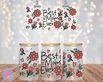 Best Mom Ever Glass Can Wrap - Digital Download for 16oz Glass Can and more - 300DPI PNG UVDTF Sublimation Vinyl Transparent Mothers Day