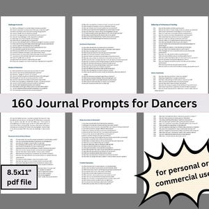 May include: A digital download of 160 journal prompts for dancers, designed for personal or commercial use. The prompts are organised into categories such as challenges and growth, movement and flexibility, and body awareness and movement. The document is 8.5 inches by 11 inches and is in PDF format.
