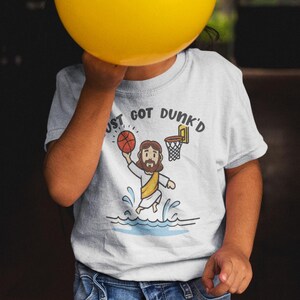 Just Got Dunked Shirt Baptism Toddler Shirt Funny Baptized Boy Gift Jesus Playing Basketball Shirt Baptized Girl Gift Christian Shirt