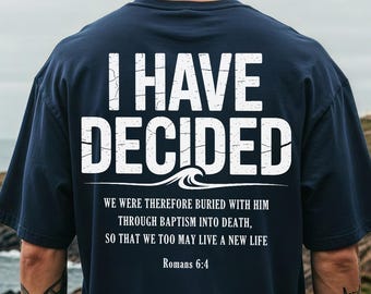 I Have Decided T-Shirt Baptism Man Shirt Baptised Woman Gift Christian Bible Verse Shirt Baptism Celebration Tee I Left it in the Water