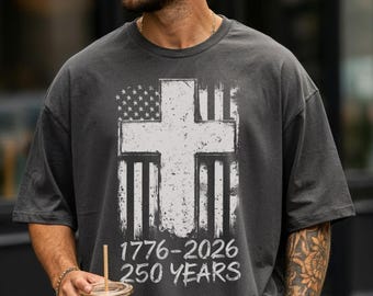 250th Anniversary Christian T-Shirt 250 Years USA Shirt Patriotic Christian Dad Gift Grunge American Flag Tee America Shirts Religious Mom