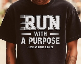 Run With A Purpose Shirt Bible Verse T-Shit Christian Running Dad Gift Religious Athlete Mom Gift Faith Workout Shirt Motivational Tee