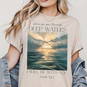 When You Pass Through Deep Waters Shirt Christian Art Lover Mom Gift Bible Verse Shirt Isaiah Shirt Jesus Woman Shirt Water Ocean Sea Shirt