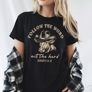 Follow The Word Not The Herd Shirt Christian Mom Gift Bible Verse Shirt Cowgirl Shirt Religious Woman Shirt Western Cowboy Dad Gift Cow Tee