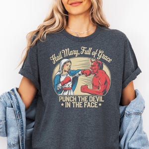 Hail Mary Full Of Grace Punch The Devil In The Face Shirt Funny Christian Meme Dad Gift Religious Mom Gift Pastor Shirt