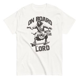 On Board With The Lord Shirt Jesus Skateboarding T-Shirt Skateboarding Christian Gift Jesus Skateboard Lover Shirt Religious Humor Shirt image 9