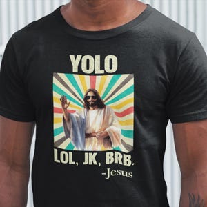 Yolo Lol JK Brb Jesus T-Shirt YOLO Jesus Shirt Funny Easter Dad Shirt Resurrection Shirt Christian Mom Gift Funny Jesus Shirt