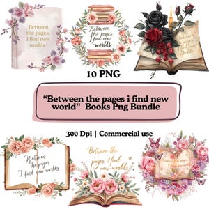 Może przedstawiać: Pakiet sztuki cyfrowej z akwarelowymi ilustracjami książek, kompozycjami kwiatowymi i tekstem "Between the pages, I find new worlds." Pakiet zawiera 10 plików PNG do użytku komercyjnego, 300 DPI.