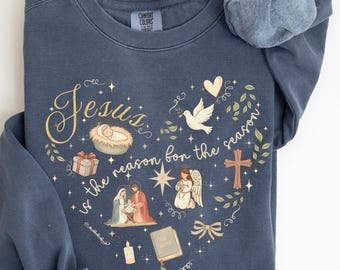 Jesus Is the Reason Christmas Comfort Colors Sweatshirt, Nativity Shirt, Faith Christmas Tee, Christian Clothes Gift