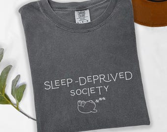Sleep Deprived Society T-Shirt, Comfort Colors Oversized Tee, Funny Mom Shirt, Tired Parent Gift, Minimalist Aesthetic Tee, Relaxed Fit Tee