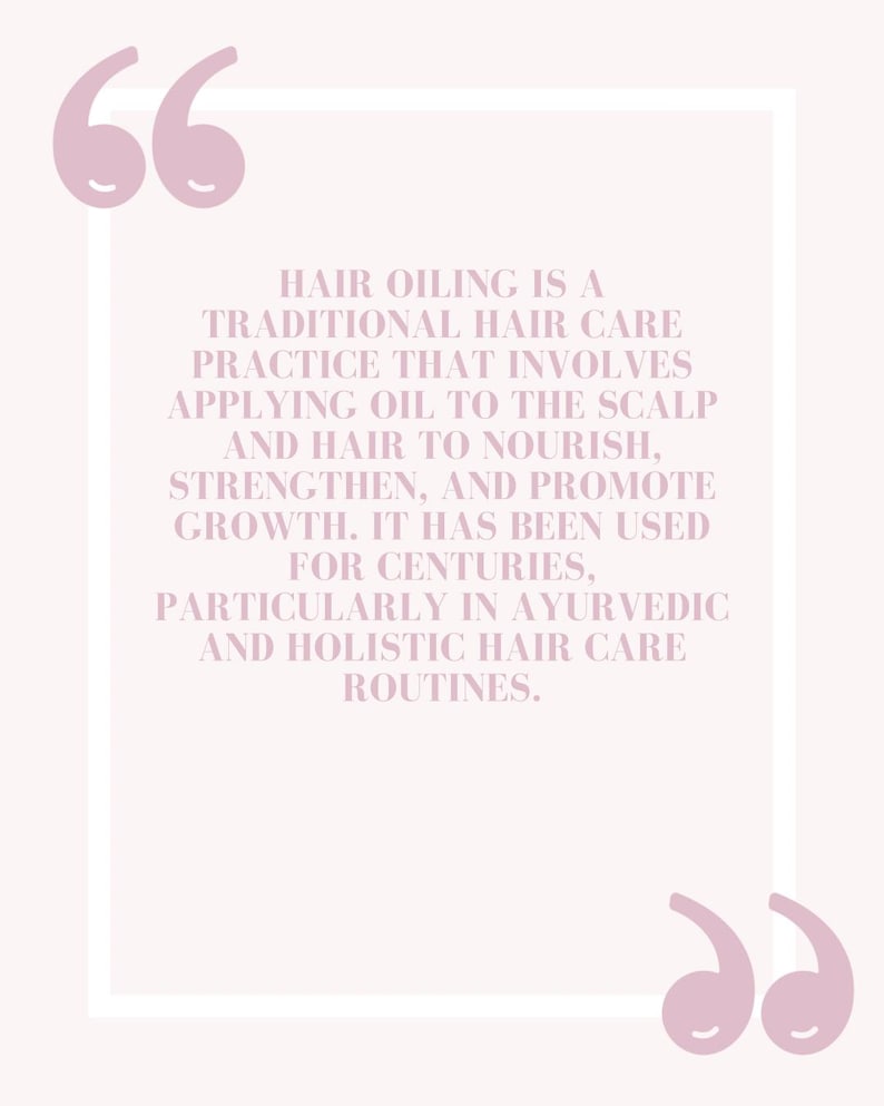 May include: A pink quote graphic with white text that reads "Hair oiling is a traditional hair care practice that involves applying oil to the scalp and hair to nourish, strengthen, and promote growth. It has been used for centuries, particularly in Ayurvedic and holistic hair care routines."
