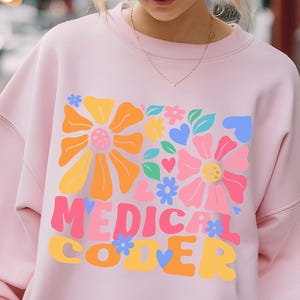 Medical Coder Floral Sweatshirt: Certified Coding Specialist Gift