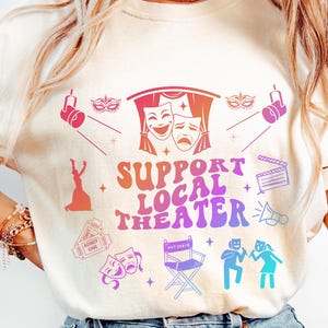 Support local Theater Shirt, Theatre Doodle Shirt, Drama Teacher Gift, Theater Lover Gift, Gift for Actor, Rehearsal Shirt