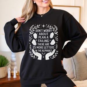 Sarcastic Alphabet Sweatshirt: Funny Motivational Quote