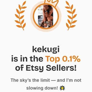 The image is a collage of two images. The top image shows a person in a crown, and the bottom image depicts a person in a crown. The text below the images states that "Kekugi is in the Top 0.1% of Etsy Sellers!" and that the sky is the limit, and the seller is not slowing down.