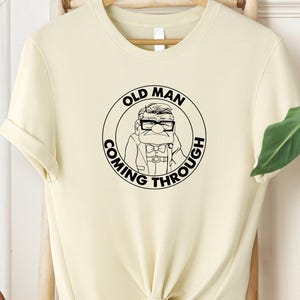 Disney Old Man Carl Shirt, Old Man Coming Through T-Shirt, Up Movie Disney Grandpa Tee, Father&#39;s Day Gift, Disney Dad Shirt, Vintage Outfit