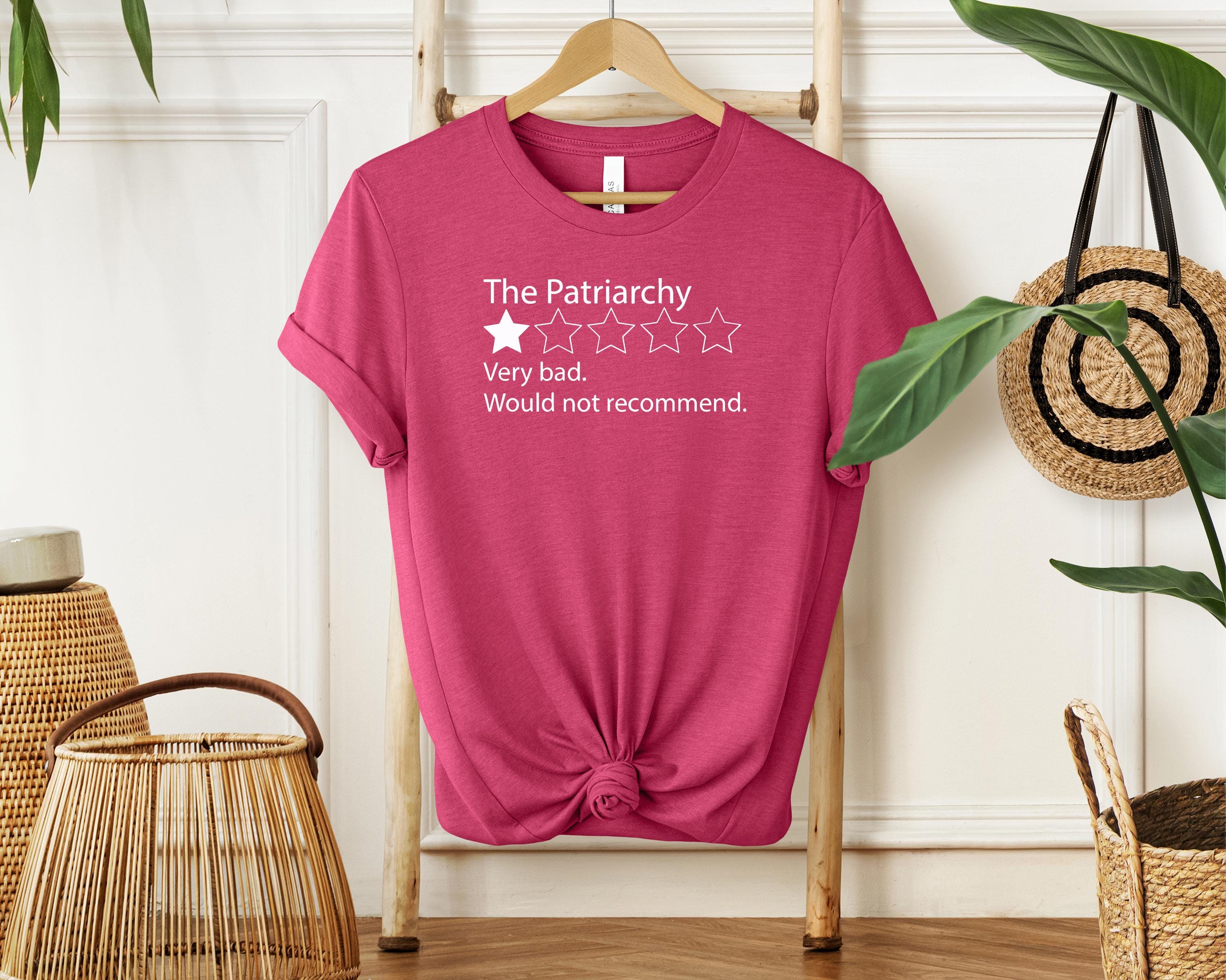 The Patriarchy One Star Review Shirt, Funny Feminist Tee, Anti-Patriarchy T-shirt, Girl Power Gift Shirt, Women’s Rights Outfit