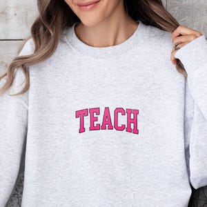 Teach Embroidered Sweatshirt, Teacher Sweatshirt, Teach Sweatshirt, Teachers Day Gift, Back To School, Cute Teacher Sweatshirt, Teacher Gift