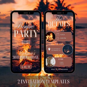 May include: Two smartphone screens showcasing bonfire party invitation templates. The first screen displays "Bonfire Party" and "Stephanie's 30th Birthday". The second screen shows event details, including date, time, location, and attire.