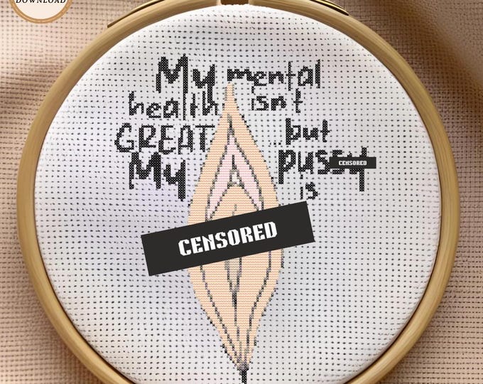 Unique Cross-Stitch Pattern - "My Mental Health Isn't Great, but My P@!&# Is" Digital  Download PDF