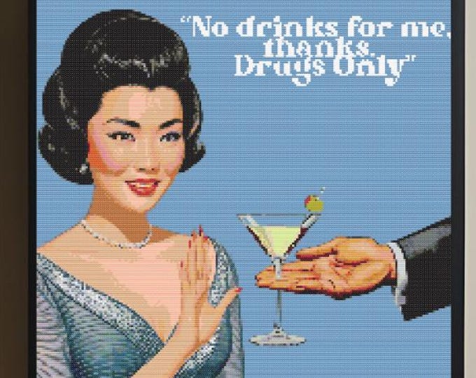 No Drinks for Me, Thanks. Drugs Only. Cross Stitch Pattern – PDF INSTANT DOWNLOAD