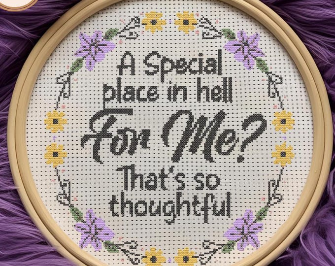 A Special Place in Hell, for Me? That’s So Thoughtful Cross Stitch Pattern – PDF INSTANT DOWNLOAD
