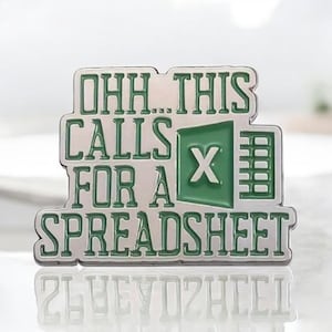 Funny Enamel Pin ~ Lapel ~ Badge ~ "Ohh...This Calls For A Spreadsheet" Gift Office Work Accessory for Bags, Coats, Backpacks..