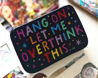 Enamel Pin ~ Lapel ~ Badge ~ "Hold On, Let Me Overthink This" - Accessory for Jackets, Bag, Clothing  ~ Gift For the Anxious Dweller