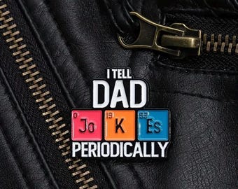 Funny Enamel Pin ~ Lapel ~ Badge ~ 'I Tell DAD Jokes Periodically' - Accessory for Jackets, Bag, Clothing  ~ Gift for Dad's