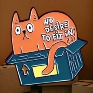 May include: Orange enamel pin of a cat sitting in a blue box with the text "NO DESIRE TO FIT IN".