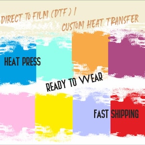 May include: Image with colorful rectangular blocks and text. The text includes "DIRECT TO FILM (DTF) / CUSTOM HEAT TRANSFER", "HEAT PRESS", "READY TO WEAR", and "FAST SHIPPING". The blocks are in shades of blue, orange, purple, pink, yellow, and red.