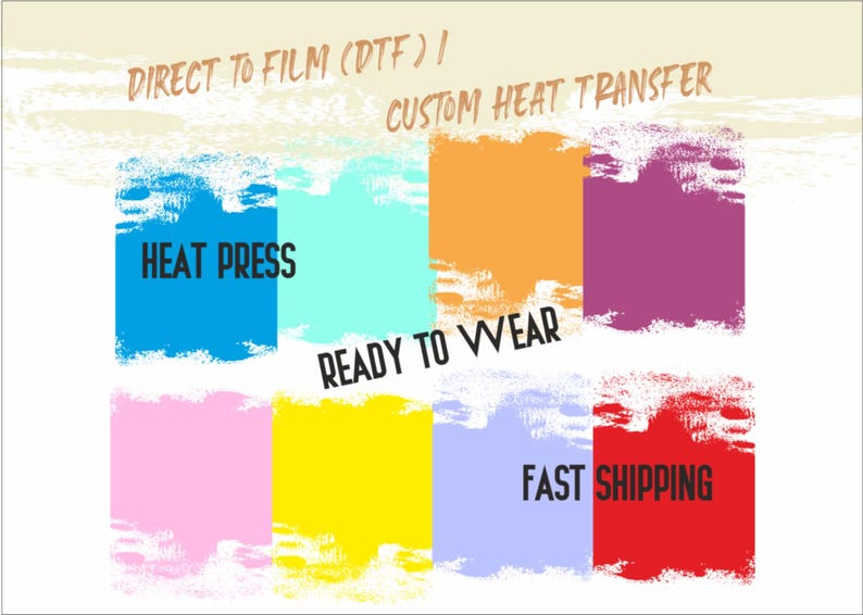 May include: Image with colorful rectangular blocks and text. The text includes "DIRECT TO FILM (DTF) / CUSTOM HEAT TRANSFER", "HEAT PRESS", "READY TO WEAR", and "FAST SHIPPING". The blocks are in shades of blue, orange, purple, pink, yellow, and red.