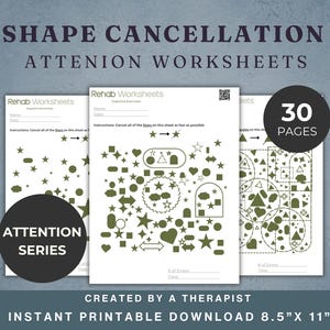 May include: Three printable worksheets for cognitive exercises. The worksheets feature various shapes and instructions to cancel them. The image includes the text "Shape Cancellation Attention Worksheets", "Attention Series", and "30 Pages". The worksheets are 8.5" x 11".
