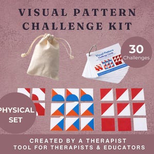 May include: A visual pattern challenge kit with a canvas bag, a booklet of cards, and colorful geometric shapes. The booklet reads "Visual Pattern Challenge Cards" and "30 Challenges". The text "Physical Set" and "Created by a Therapist" are also visible.