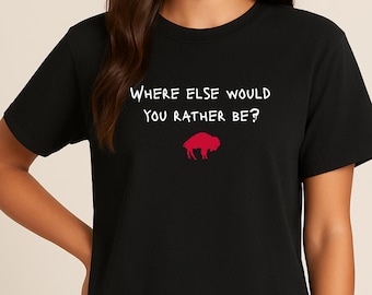 Buffalo Football Shirt, Where Else Would You Rather Be Tee, Cute Football Shirt, Buffalo Fan shirt, Buffalo Football Comfort Color, Go Bill